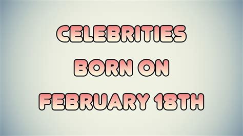 people born on february 18|february 18th famous birthdays.